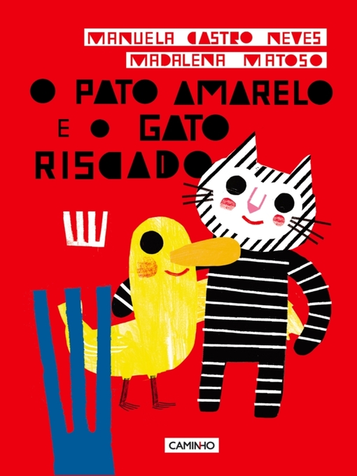 Title details for O Pato Amarelo e o Gato Riscado by Madalena Matoso; Manuela Castro Neves - Available